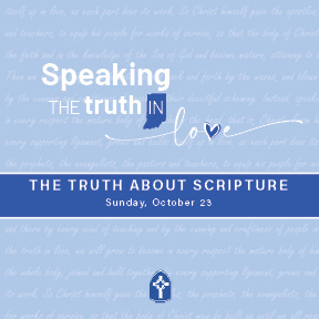 The Truth About Scripture
Sunday, October 23

2 Timothy 3:16-17
